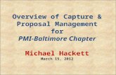 Overview of Capture & Proposal Management for PMI-Baltimore Chapter Michael Hackett March 15, 2012