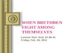 WHEN BRETHREN FIGHT AMONG THEMSELVES