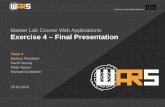 Master Lab  Course  Web  Applications : Exercise 4  –  Final  Presentation