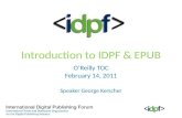 Introduction to IDPF & EPUB O’Reilly TOC February  14, 2011 Speaker George Kerscher