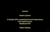 CS3410 Guest Lecture A Simple CPU:  remaining branch instructions CPU  Performance Pipelined  CPU
