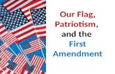 Our Flag ,  Patriotism ,  and the  First Amendment