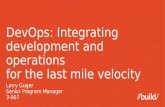 DevOps : Integrating development and operations  for the last mile velocity