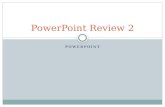 PowerPoint  Review 2