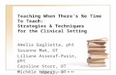 Teaching When There's No Time To Teach: Strategies & Techniques  for the Clinical Setting