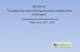 SECTION III. “ Funding Your Buy-Sell Agreements and Key Man  Coverages ”