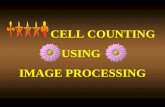 CELL COUNTING USING  IMAGE PROCESSING