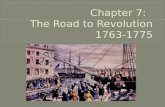 Chapter 7:   The Road to Revolution 1763-1775