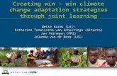Creating win – win climate change adaptation strategies through joint learning Bette Harms (LEI)