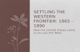 Settling the Western Frontier: 1865 - 1890