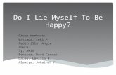 Do I Lie Myself To Be Happy?