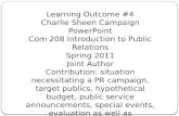 Learning Outcome #4 Charlie Sheen  Campaign PowerPoint Com 208 Introduction to Public Relations