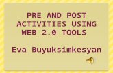 PRE AND POST ACTIVITIES USING WEB 2.0 TOOLS  Eva Buyuksimkesyan