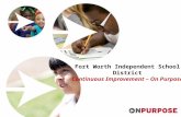Fort Worth Independent School District Continuous Improvement – On Purpose