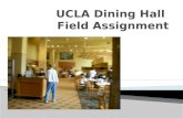 UCLA Dining Hall  Field Assignment