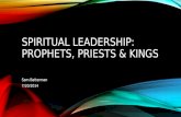 Spiritual Leadership: Prophets, Priests & Kings