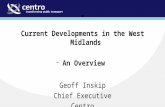 Current Developments in the West Midlands An  Overview  Geoff Inskip Chief Executive Centro