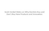 Scott Henkel Slides on Why Dentists Buy and Don’t Buy New Products and Innovation