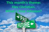 This month’s theme: Hey Christian, What’s Your Mission?