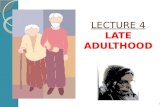 LECTURE 4 LATE  ADULTHOOD