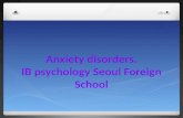 Anxiety disorders. IB psychology Seoul Foreign School