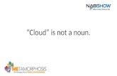 “Cloud” is not a noun.