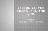 Lesson 24: The roots –fid- and – jur -