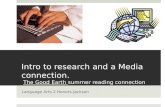 Intro to research and a Media connection. The Good Earth  summer reading connection
