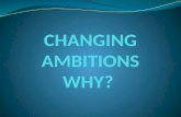 CHANGING AMBITIONS WHY?
