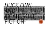 Huck Finn and  Picaresque Fiction