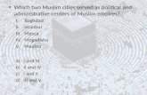 Which two Muslim cities served as political and administrative centers of Muslim empires? Baghdad