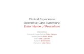 Clinical Experience Operative Case Summary: Enter Name of Procedure
