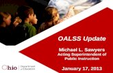 OALSS Update Michael L.  Sawyers Acting Superintendent of Public Instruction January 17, 2013