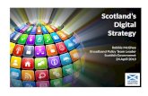 Scotland’s Digital Strategy Robbie McGhee Broadband Policy Team Leader Scottish Government