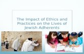 The Impact of Ethics and Practices on the Lives of Jewish Adherents