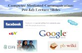 Computer Mediated Communication: Pre-lab Lecture Slides