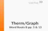 Therm /Graph  Word Roots B pp. 5 & 13