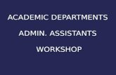 Academic Departments  Admin. Assistants  Workshop