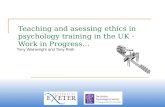 Teaching and  asessing e thics in psychology training  in the UK - Work in Progress…