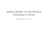 Status Update on  Mechanical Prototype  in Rome