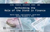 Glo bal  Financial  Development  Report    2013 Rethinking the Role of the State in Finance