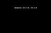 Genesis 12:1-8; 15:1-6