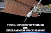7 cool  reasons to work on the  international space station