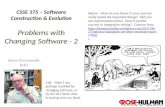 CSSE 375 – Software Construction & Evolution Problems with Changing Software - 2
