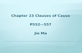 Chapter 23 Clauses of Cause P552—557 Jie Ma