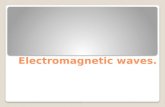 Electromagnetic waves.