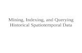 Mining, Indexing, and Querying Historical Spatiotemporal Data
