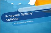 Proposal:  Splishy  Splashy