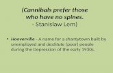 (Cannibals  prefer those  who  have no spines.  -  Stanislaw  Lem )