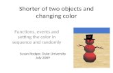 Shorter of two objects and changing color